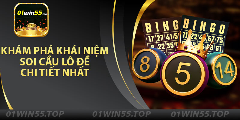Khám Phá Khái Niệm Soi Cầu Lô Đề Chi Tiết Nhất