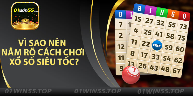 Vì Sao Nên Nắm Rõ Cách Chơi Xổ Số Siêu Tốc?
